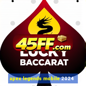 apex legends mobile 2024